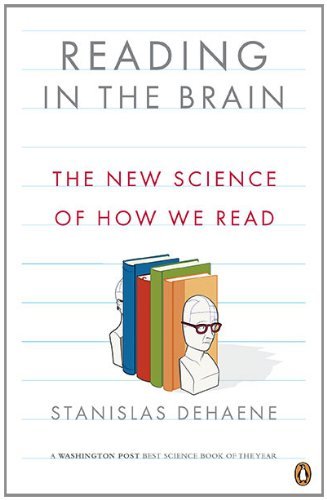 Reading in the Brain: The New Science of How We Read by Stanislas Dehaene (2010-10-26)