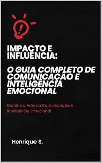Livro Habilidades de Comunicação e Inteligência Emocional: Domine a Arte da Comunicação e Inteligência Emocional