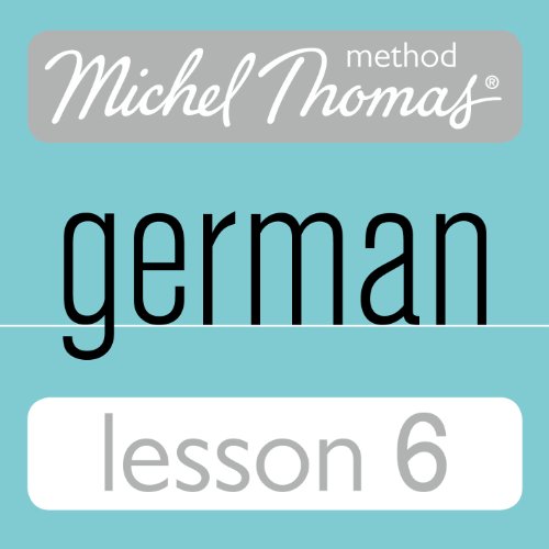 Michel Thomas Beginner German, Lesson 6