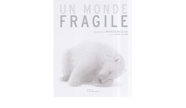Un Monde Fragile Fredrik Granath Mireille De La Lez - 