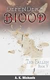 Defender's Blood The Fallen (An Urban Fantasy)