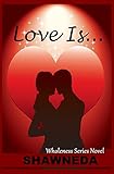 Love Is... (Christian Fiction) (Wholeness Series Book 1)