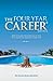 The Four Year Career: How to Make Your Dreams of Fun and Financial Freedom Come True Or Not ...