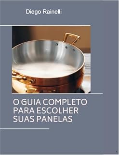Livro O guia completo para escolher suas panelas: O que você precisa saber