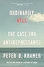 Ordinarily Well: The Case for Antidepressants