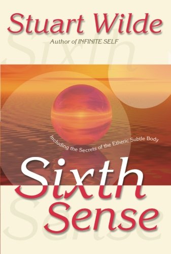 Sixth Sense: Including the Secrets of the Etheric Subtle Body by Stuart Wilde
