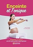 Enceinte et tonique : Programmes et conseils pour être en forme pendant et après la grossesse by 