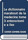 Le dictionnaire marabout de la médecine tome 3 entérectomie à iles by 