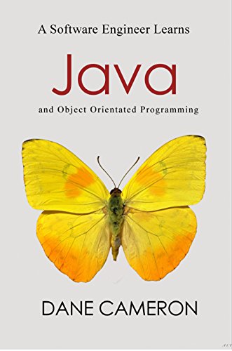 A Software Engineer Learns Java and Object Orientated Programming by Dane Cameron