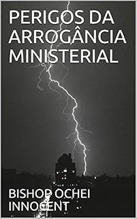 Livro PERIGOS DA ARROGÂNCIA MINISTERIAL