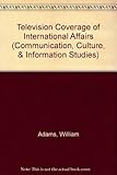 Image de Television Coverage of International Affairs (Communication, Culture, & Information Studies)