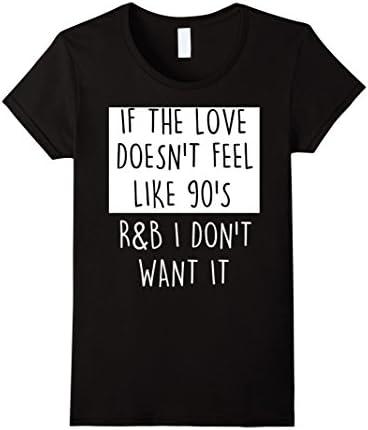 If the love doesn't feel like 90s R&B Shirt-R&B Shirt-Cool