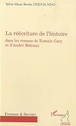 La  réécriture de l'histoire dans les romans de Romain Gary et d'André Malraux