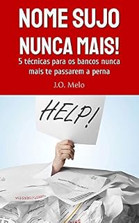 Livro Nome Sujo Nunca Mais!: 5 técnicas para os bancos nunca mais te passarem a perna