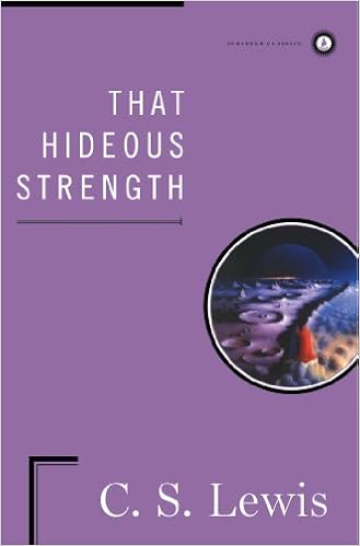 That Hideous Strength (Scribner Classics), by C.S. Lewis That Hideous Strength (Scribner Classics), by C.S. Lewis