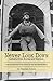 Never Look Down: Letters from Korea and Beyond by Stephen Gornik
