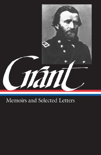 Download Ulysses S. Grant: Memoirs & Selected Letters: Library of America #50 Download Ulysses S. Grant: Memoirs & Selected Letters: Library of America #50