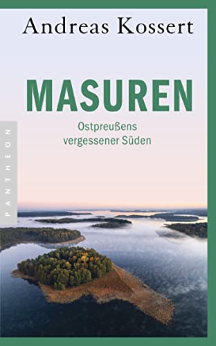 Masuren: Ostpreußens vergessener Süden