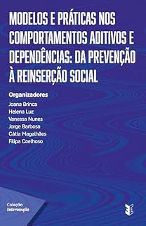 Livro Modelos e práticas nos comportamentos aditivos e dependências: da prevenção à reinserção social