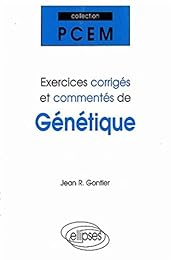 Exercices corrigés et commentés de génétique