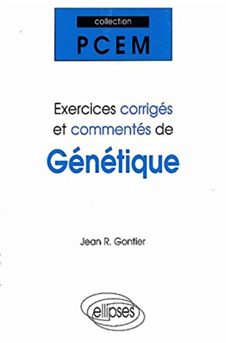 Exercices corrigés et commentés de génétique