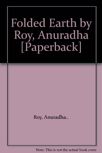 Folded Earth by Roy, Anuradha [Paperback]
