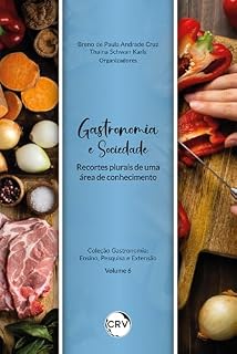 Livro Gastronomia e sociedade: Recortes plurais de uma área de conhecimento - Vol.: 06