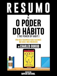 Livro Resumo De "O Poder Do Habito (The Power Of Habit): Por Que Fazemos O Que Fazemos Na Vida E Nos Negócios – De Charles Duhigg"