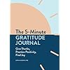 The 5-Minute Gratitude Journal: Give Thanks, Practice Positivity, Find Joy