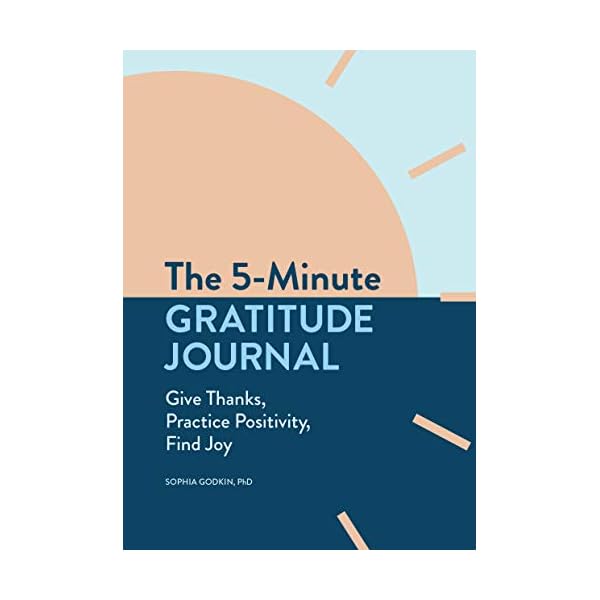 The 5-Minute Gratitude Journal: Give Thanks, Practice Positivity, Find Joy