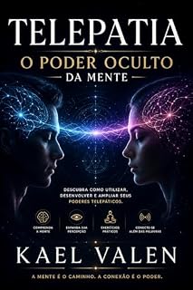 Livro Telepatia: O Poder Oculto da Mente: Técnicas de Expansão Mental, Intuição, Foco Profundo e Sensibilidade Cognitiva (Os Mistérios da Consciência Livro 1)