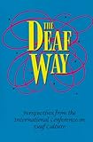 The Deaf Way: Perspectives from the International Conference on Deaf Culture by 