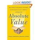 Absolute Value: What Really Influences Customers in the Age of (Nearly) Perfect Information