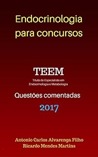 Livro ENDOCRINOLOGIA PARA CONCURSOS - TEEM 2017: QUESTÕES COMENTADAS - PROVA DE TÍTULO DE ESPECIALISTA EM ENDOCRINOLOGIA E METABOLOGIA - 2017
