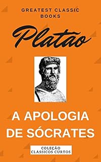 Livro A Apologia de Sócrates (Translated to Portuguese): Greatest Classic Books