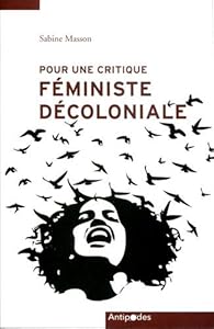 Pour Une Critique Feministe Decoloniale Sabine Masson Babelio