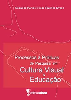 Livro Processos e Práticas de Pesquisa em Cultura Visual e Educação