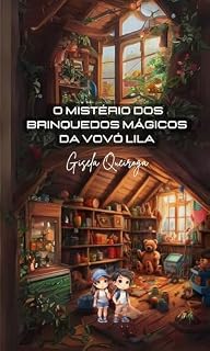 Livro O Mistério dos Brinquedos Mágicos da Vovó Lila