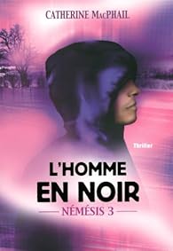 Nemesis Tome 3 L Homme En Noir Catherine Macphail Babelio