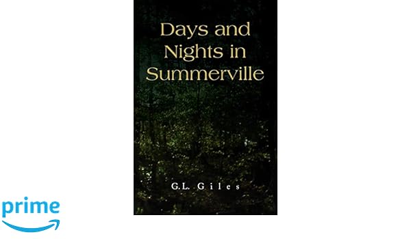 Days And Nights In Summerville G L Giles 9781436348508 Amazon