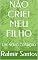 Livro NÃO CRIEI MEU FILHO: UM NOVO CORAÇÃO