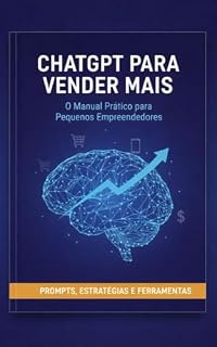 Livro CHATGPT PARA VENDER MAIS: Manual Prático de Inteligência Artificial para Pequenos Negócios