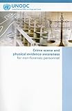 Crime Scene and Physical Evidence Awareness for Non Forensic Personnel, United Nations, 9211302730