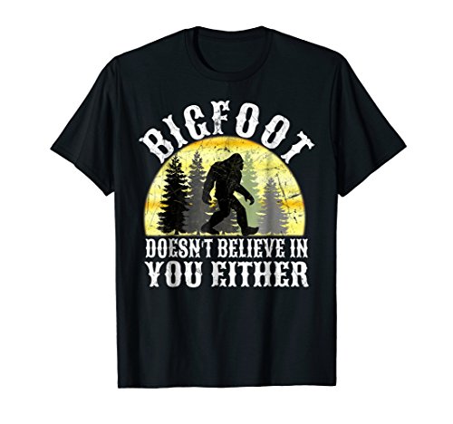 Bigfoot Doesn't Believe in you EitherDistressed T-ShirtOEKO-TEX STANDARD 100