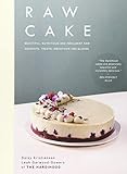 Raw Cake: Beautiful, Nutritious and Indulgent Raw Desserts, Treats, Smoothies and Elixirs by The Hardihood, Daisy Kristiansen