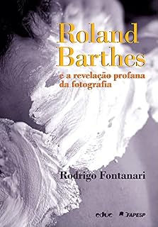 Livro Roland Barthes e a revelação profana da fotografia