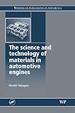 The science and technology of materials in automotive engines (Woodhead Publishing in Materials), Hiroshi Yamagata, 1855737426