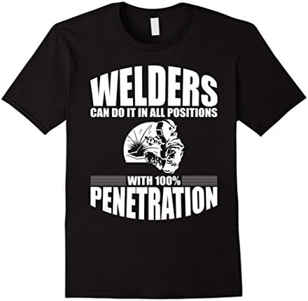Mens Welders Can Do It In All Positions - Welding T-Shirt Medium Black