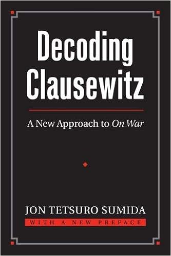 Decoding Clausewitz A New Approach To On War Modern War Studies Paperback Sumida Jon Tetsuro 9780700618194 Amazon Com Books
