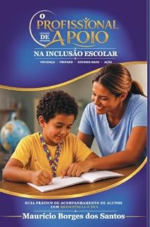Livro O Profissional de Apoio na Inclusão Escolar: Presença, Preparo, Sensibilidade e Ação
